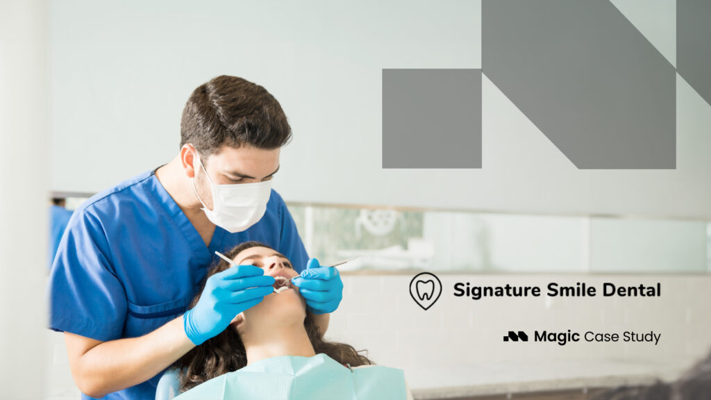 How Signature Smile Dental uses Magic to increase online patient leads